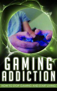 Gaming Addiction: How to Stop Gaming and Start Living a Fulfilling Life