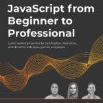 JavaScript from Beginner to Professional: Learn JavaScript quickly by building fun, interactive, and dynamic web apps, games, and pages