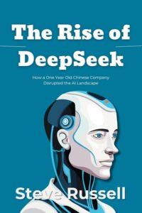 The Rise of DeepSeek: How a One Year Old Chinese Company Disrupted the AI Landscape